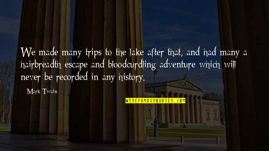 Adventure Trips Quotes By Mark Twain: We made many trips to the lake after Adventure Trips Quotes By Mark Twain: We made many trips to the lake after