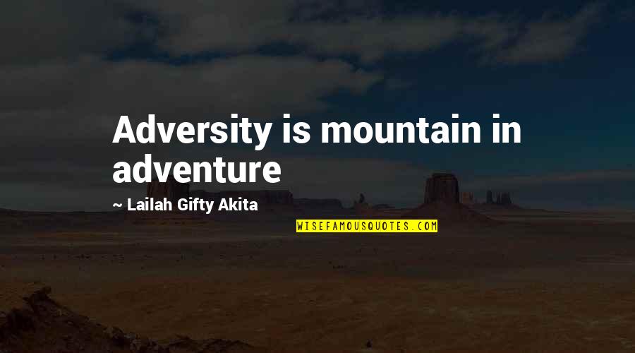 Adventure Up Quotes By Lailah Gifty Akita: Adversity is mountain in adventure