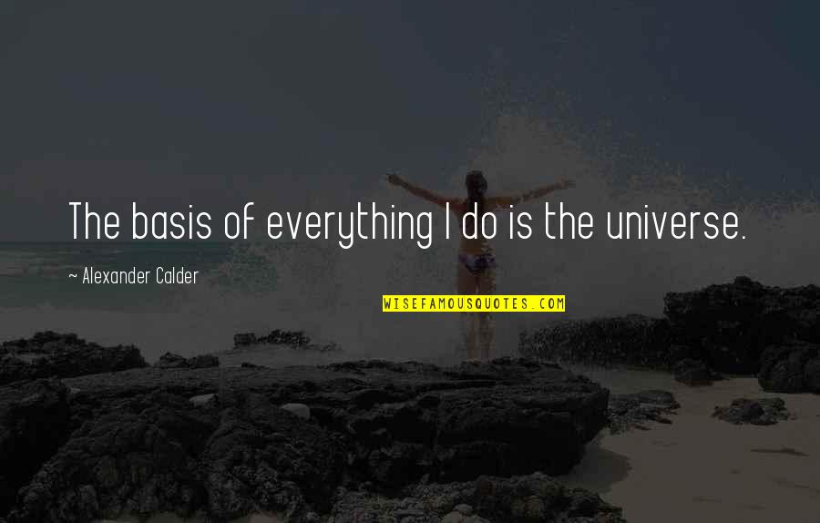 Adventure Winnie The Pooh Quotes By Alexander Calder: The basis of everything I do is the