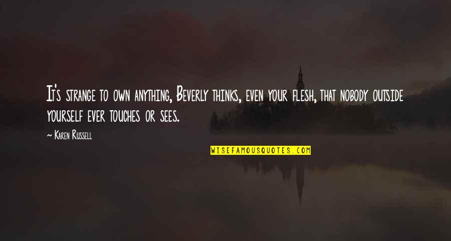 Adventure Winnie The Pooh Quotes By Karen Russell: It's strange to own anything, Beverly thinks, even