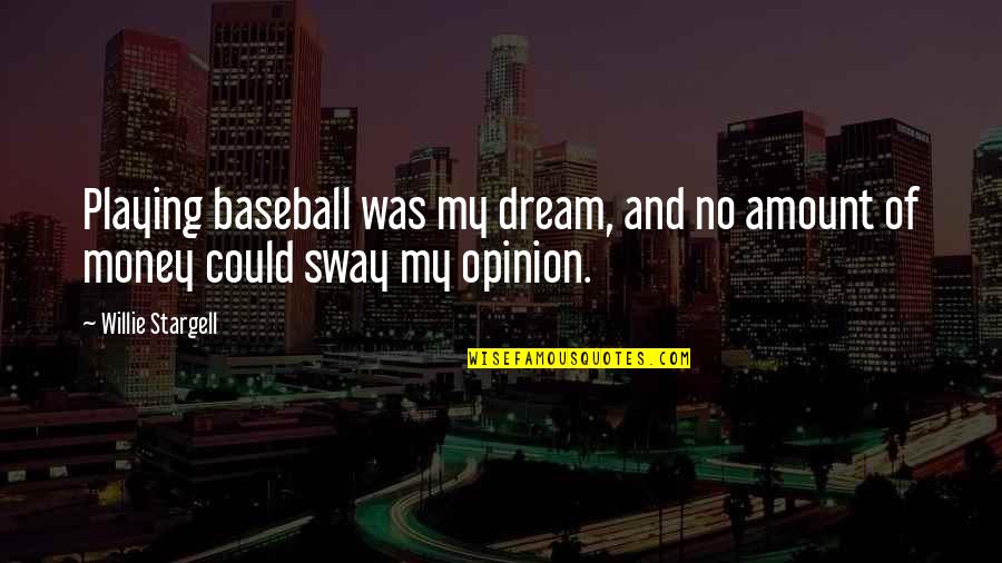 Adventure Winnie The Pooh Quotes By Willie Stargell: Playing baseball was my dream, and no amount