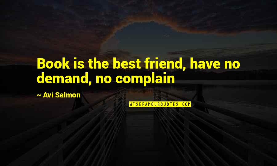 Adventure With Your Best Friend Quotes By Avi Salmon: Book is the best friend, have no demand,