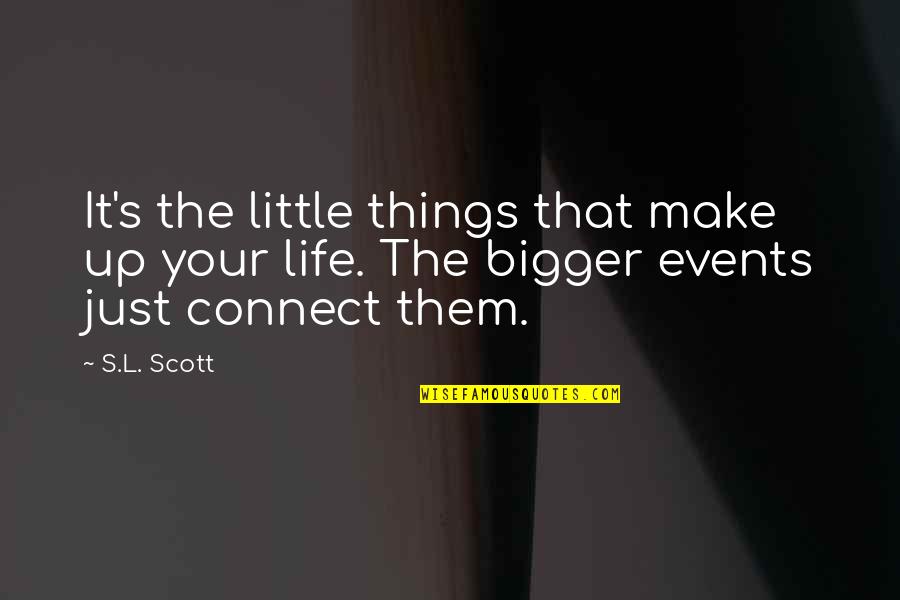 Adventurers In Windblume Quotes By S.L. Scott: It's the little things that make up your