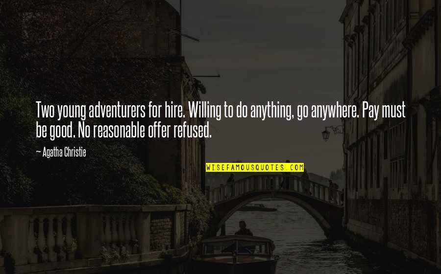 Adventurers Quotes By Agatha Christie: Two young adventurers for hire. Willing to do