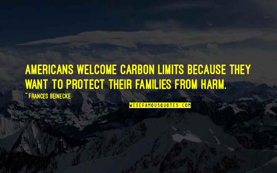 Adventurers Quotes By Frances Beinecke: Americans welcome carbon limits because they want to