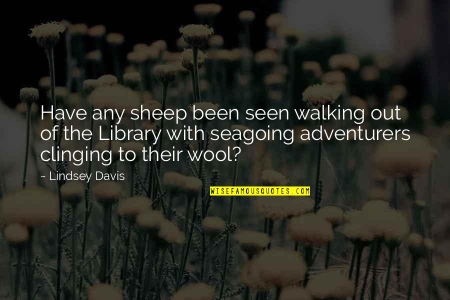 Adventurers Quotes By Lindsey Davis: Have any sheep been seen walking out of