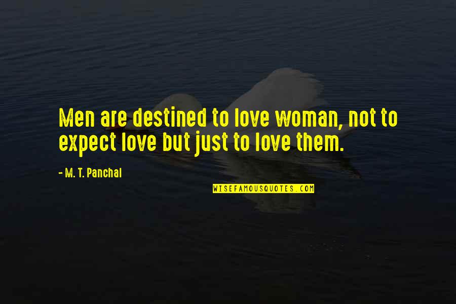 Adventurers Quotes By M. T. Panchal: Men are destined to love woman, not to