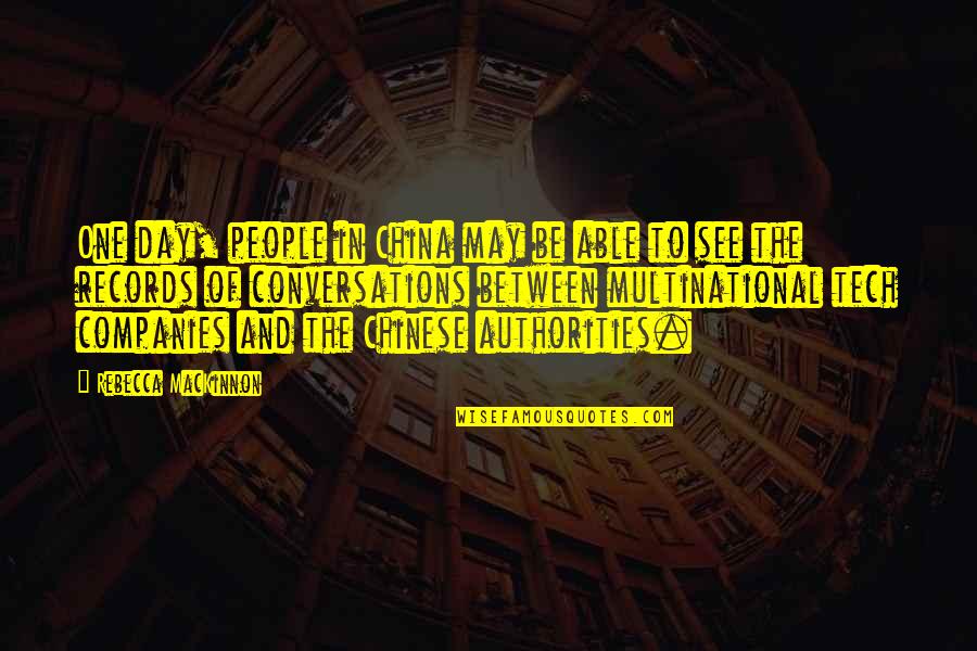 Adventures Alone Quotes By Rebecca MacKinnon: One day, people in China may be able Adventures Alone Quotes By Rebecca MacKinnon: One day, people in China may be able