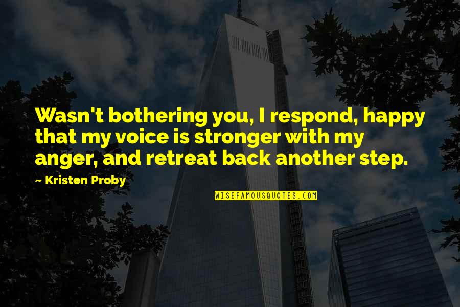 Adventures And Travel Quotes By Kristen Proby: Wasn't bothering you, I respond, happy that my