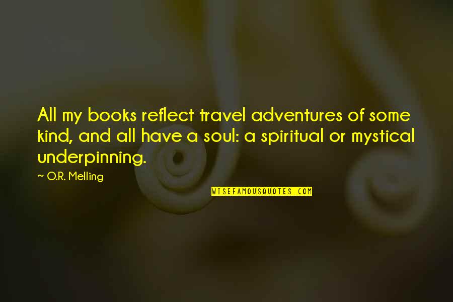 Adventures And Travel Quotes By O.R. Melling: All my books reflect travel adventures of some