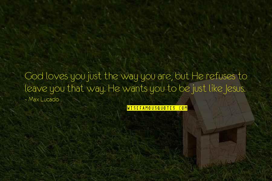 Adventures At Sea Quotes By Max Lucado: God loves you just the way you are, Adventures At Sea Quotes By Max Lucado: God loves you just the way you are,