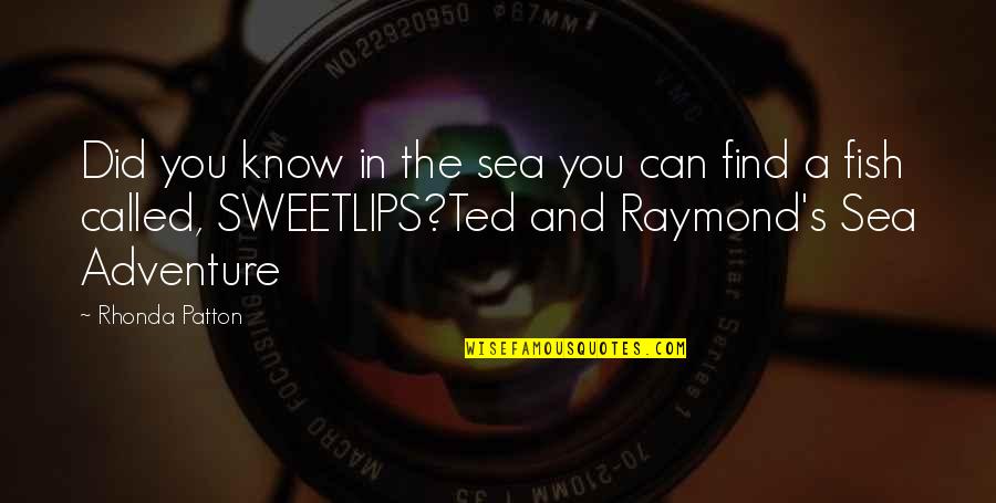 Adventures At Sea Quotes By Rhonda Patton: Did you know in the sea you can Adventures At Sea Quotes By Rhonda Patton: Did you know in the sea you can