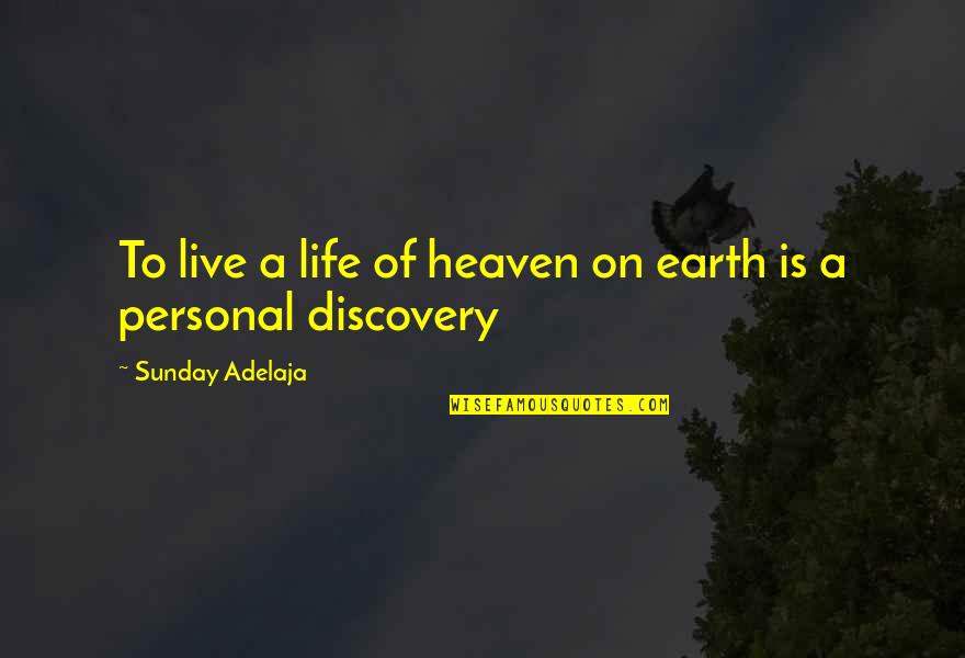 Adventures Begin Quotes By Sunday Adelaja: To live a life of heaven on earth