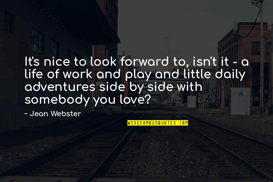 Adventures In Life Quotes By Jean Webster: It's nice to look forward to, isn't it Adventures In Life Quotes By Jean Webster: It's nice to look forward to, isn't it