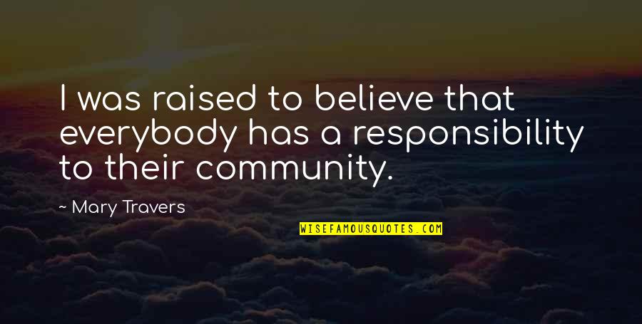 Adventures In Nature Quotes By Mary Travers: I was raised to believe that everybody has