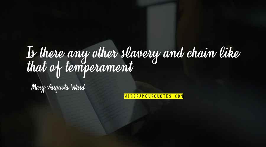 Adventures Of Jackie Chan Quotes By Mary Augusta Ward: Is there any other slavery and chain like