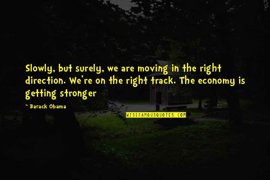 Adventures Of Tintin Quotes By Barack Obama: Slowly, but surely, we are moving in the