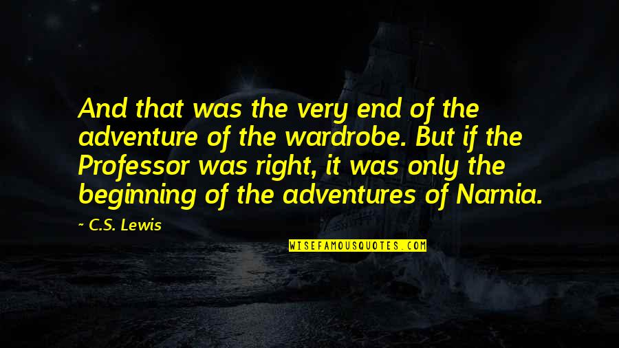 Adventures Quotes By C.S. Lewis: And that was the very end of the