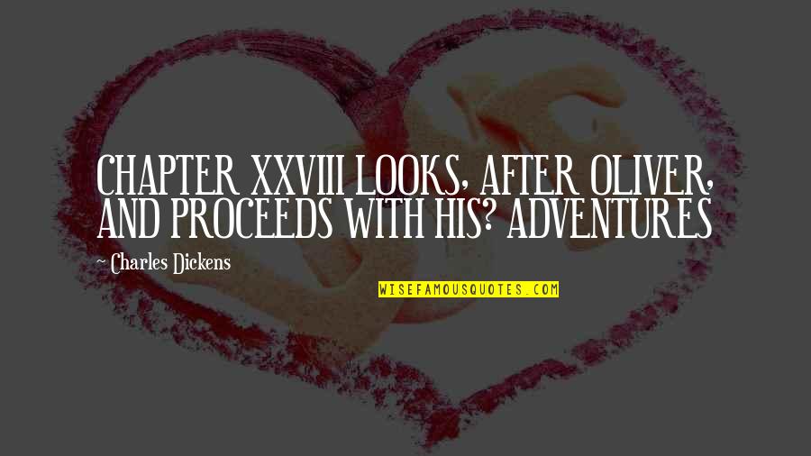 Adventures Quotes By Charles Dickens: CHAPTER XXVIII LOOKS, AFTER OLIVER, AND PROCEEDS WITH