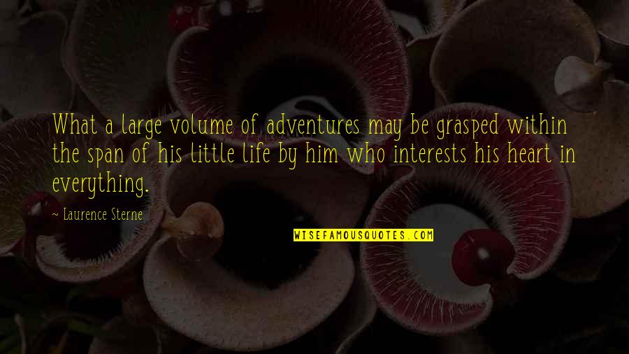 Adventures Quotes By Laurence Sterne: What a large volume of adventures may be