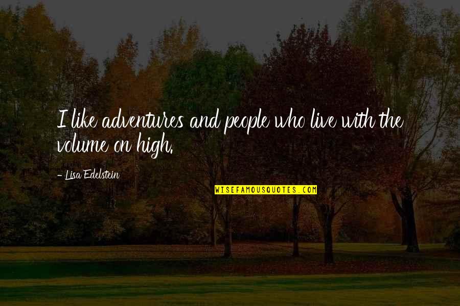 Adventures Quotes By Lisa Edelstein: I like adventures and people who live with