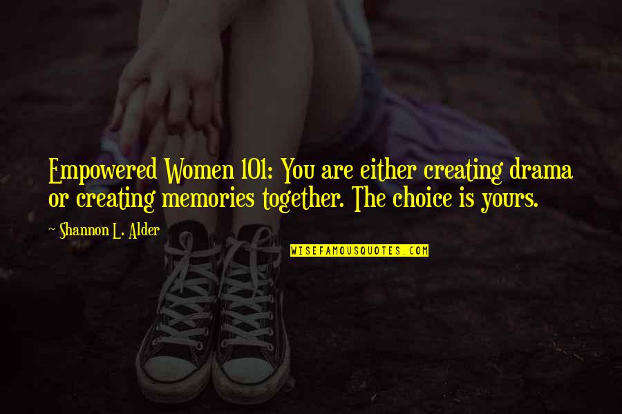 Adventures Quotes By Shannon L. Alder: Empowered Women 101: You are either creating drama