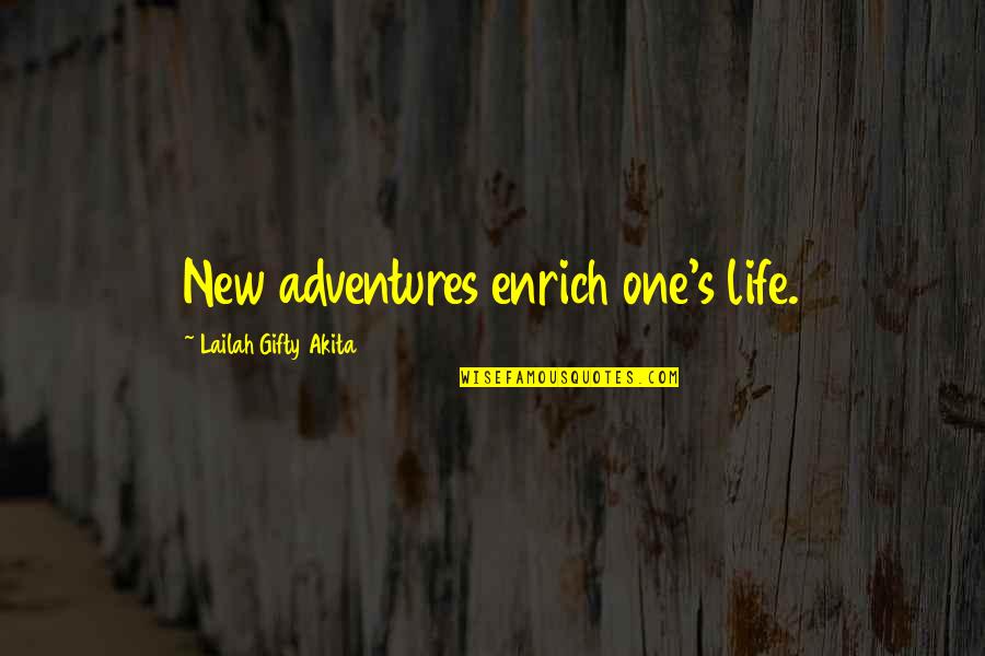Adventures With Your Love Quotes By Lailah Gifty Akita: New adventures enrich one's life. Adventures With Your Love Quotes By Lailah Gifty Akita: New adventures enrich one's life.