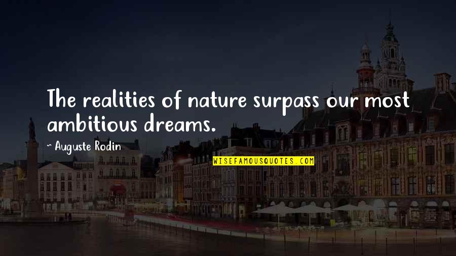 Adventuresome Synonym Quotes By Auguste Rodin: The realities of nature surpass our most ambitious