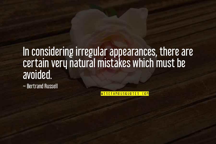 Adventuresome Synonym Quotes By Bertrand Russell: In considering irregular appearances, there are certain very