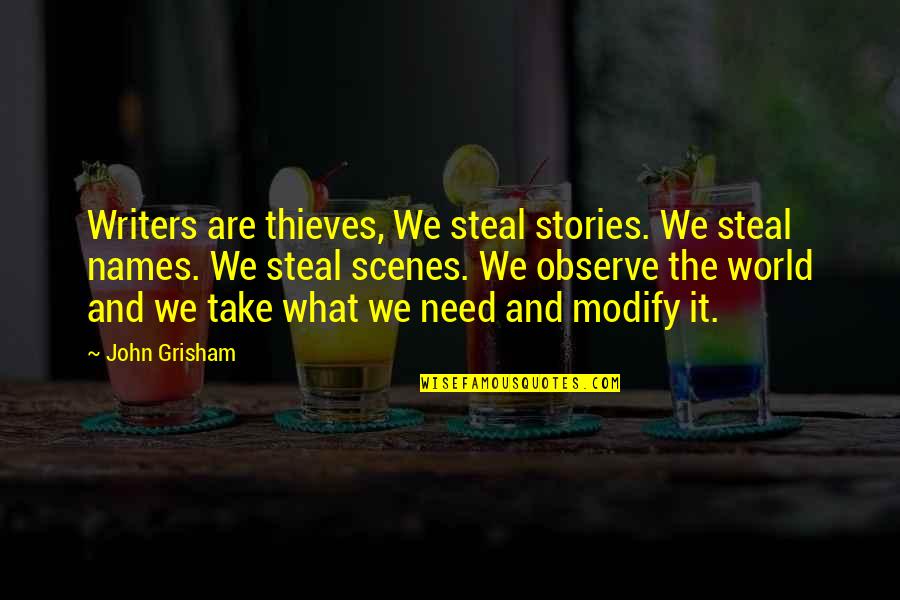 Adventuresses Of Sherlock Quotes By John Grisham: Writers are thieves, We steal stories. We steal