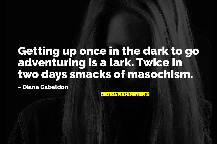 Adventuring Quotes By Diana Gabaldon: Getting up once in the dark to go