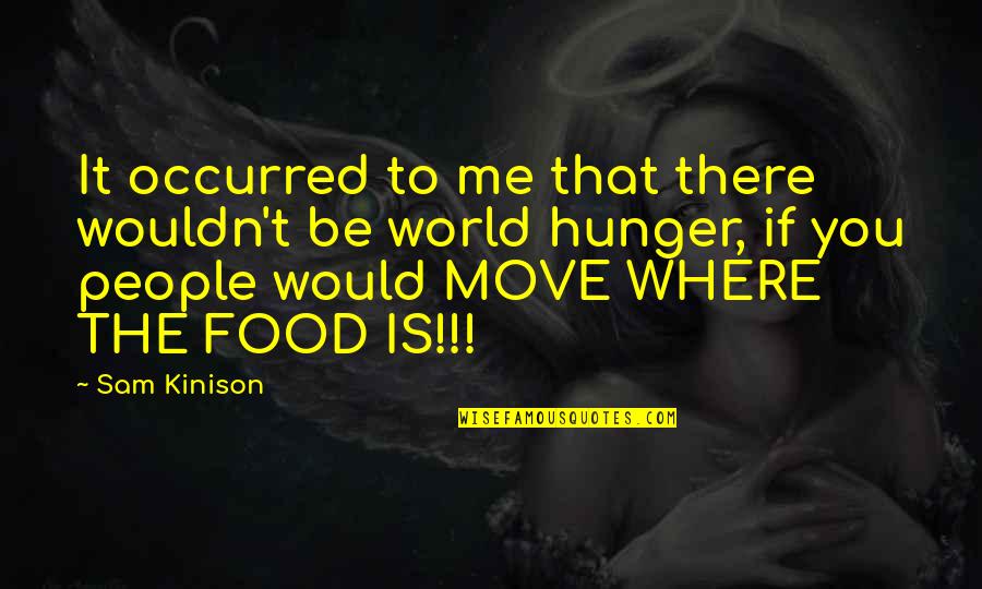 Adventurism Thesaurus Quotes By Sam Kinison: It occurred to me that there wouldn't be