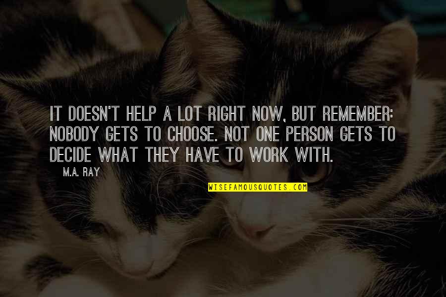 Adventurous Souls Quotes By M.A. Ray: It doesn't help a lot right now, but