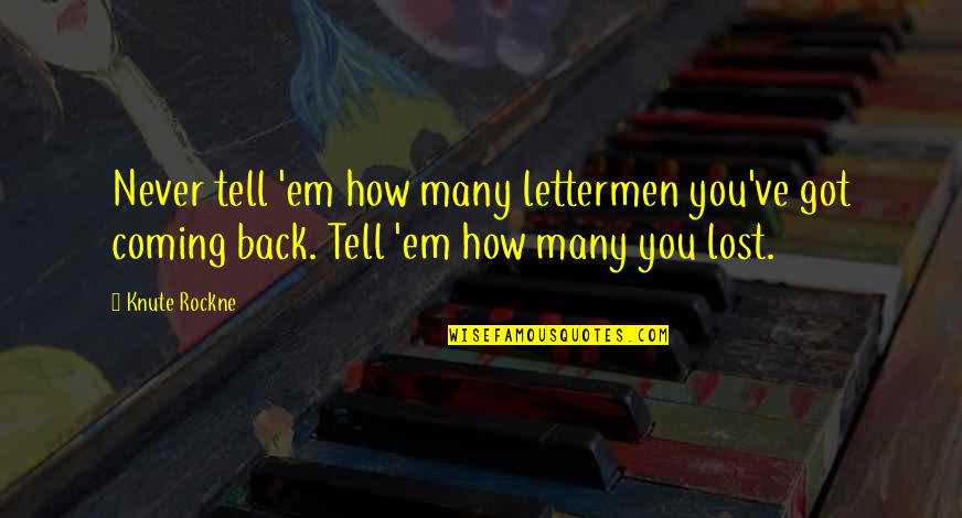 Adverbes De Temps Quotes By Knute Rockne: Never tell 'em how many lettermen you've got Adverbes De Temps Quotes By Knute Rockne: Never tell 'em how many lettermen you've got