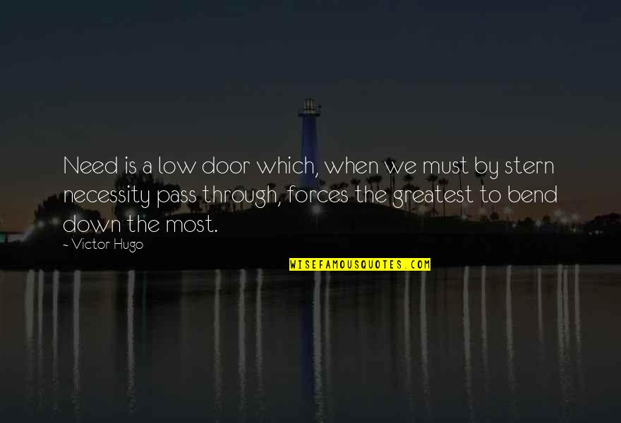 Adverbes En Quotes By Victor Hugo: Need is a low door which, when we Adverbes En Quotes By Victor Hugo: Need is a low door which, when we