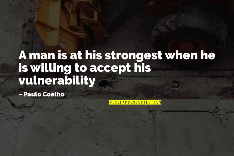 Adverbially Quotes By Paulo Coelho: A man is at his strongest when he