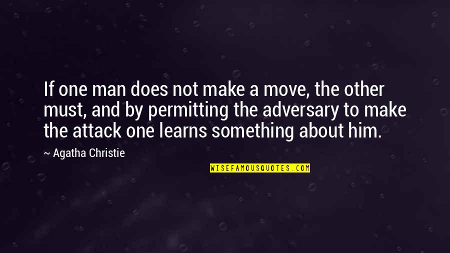 Adversary Quotes By Agatha Christie: If one man does not make a move,