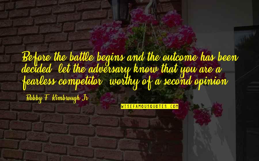 Adversary Quotes By Bobby F. Kimbrough Jr.: Before the battle begins and the outcome has