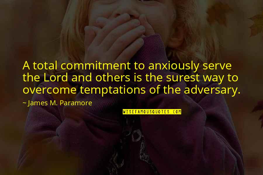 Adversary Quotes By James M. Paramore: A total commitment to anxiously serve the Lord