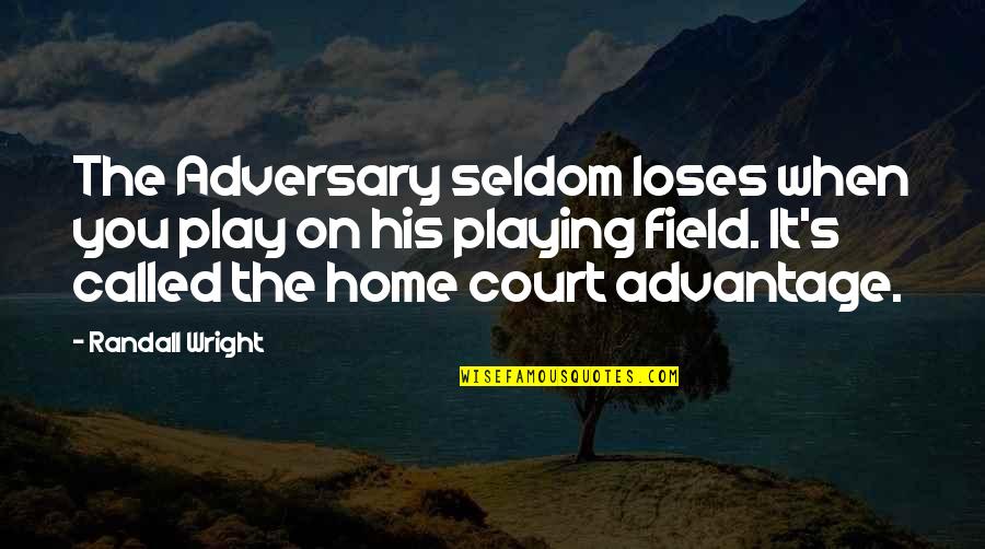 Adversary Quotes By Randall Wright: The Adversary seldom loses when you play on
