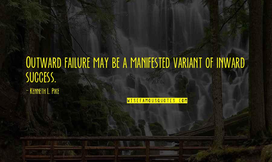 Adversary Quotes Quotes By Kenneth L. Pike: Outward failure may be a manifested variant of