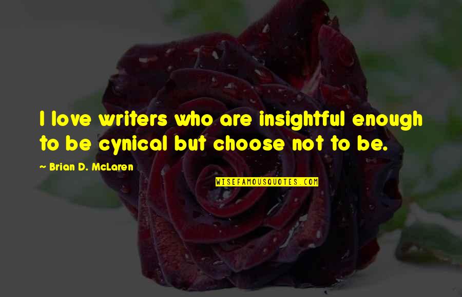 Adverse Hope Quotes By Brian D. McLaren: I love writers who are insightful enough to