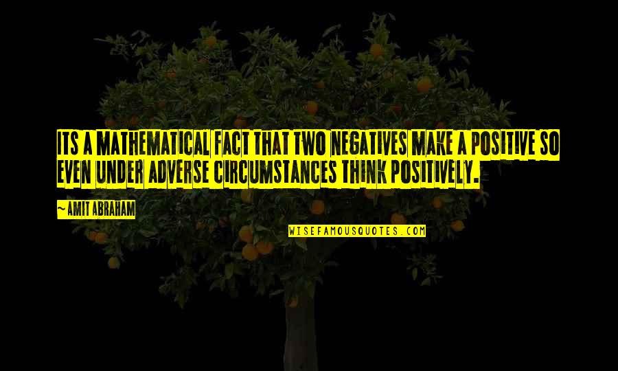 Adverse Quotes By Amit Abraham: Its a mathematical fact that two negatives make