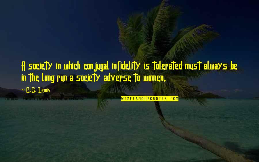 Adverse Quotes By C.S. Lewis: A society in which conjugal infidelity is tolerated