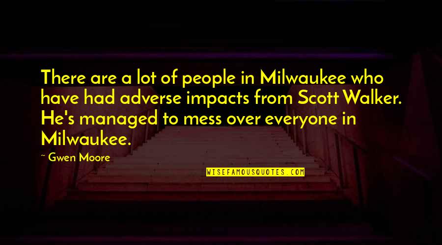 Adverse Quotes By Gwen Moore: There are a lot of people in Milwaukee