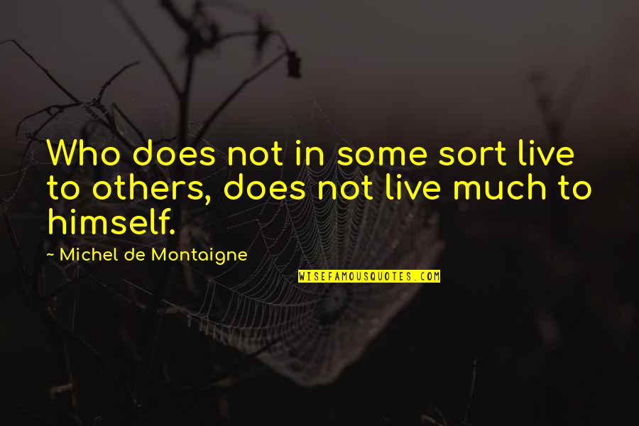 Adversidad Sinonimo Quotes By Michel De Montaigne: Who does not in some sort live to