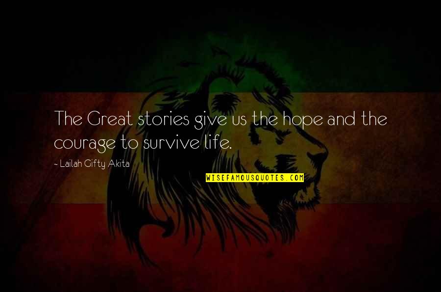 Adversity And Courage Quotes By Lailah Gifty Akita: The Great stories give us the hope and