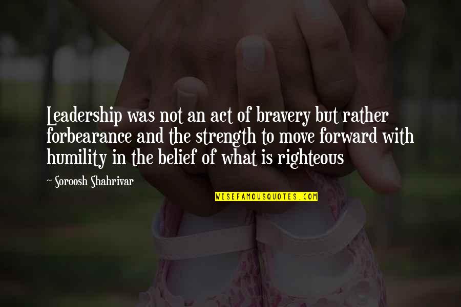 Adversity And Leadership Quotes By Soroosh Shahrivar: Leadership was not an act of bravery but