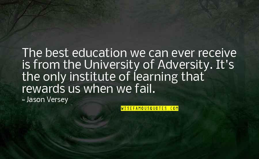 Adversity And Learning Quotes By Jason Versey: The best education we can ever receive is