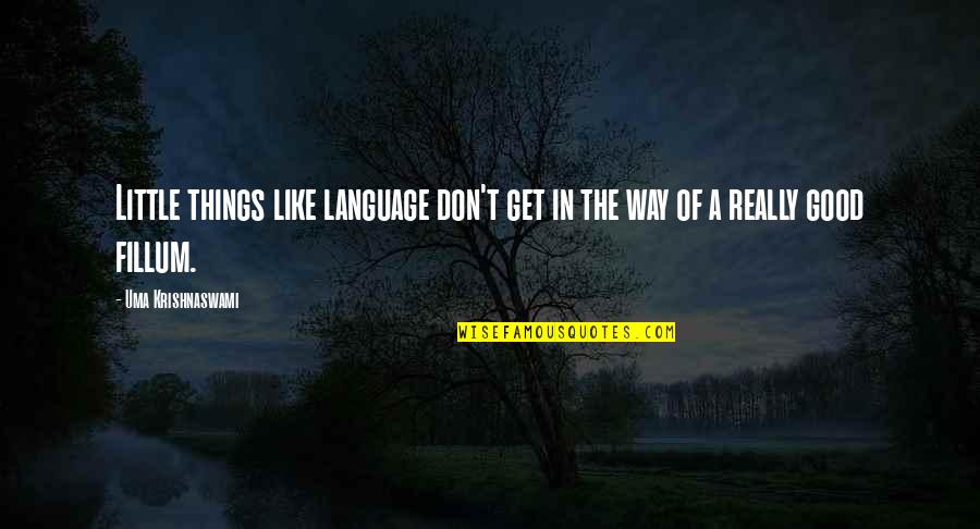 Adversity Breeds Quotes By Uma Krishnaswami: Little things like language don't get in the